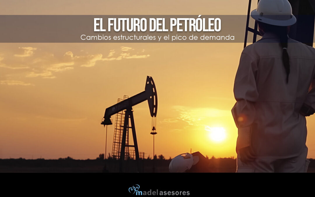 El Futuro del Petróleo: Cambios Estructurales y el Pico de Demanda